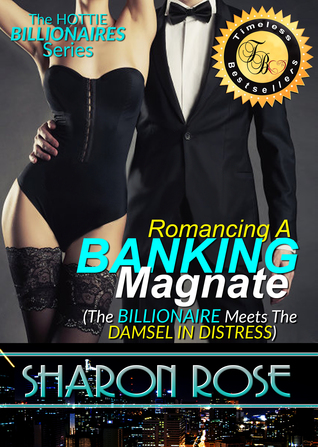 The Hottie Billionaires Series: Romancing A Banking Magnate Book 1 (ebook)