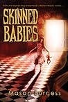 Skinned Babies by Mason Burgess