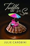 Truffles By The Sea by Julie Carobini
