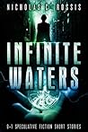 Infinite Waters by Nicholas C. Rossis Infinite Waters by Nicholas C. Rossis
