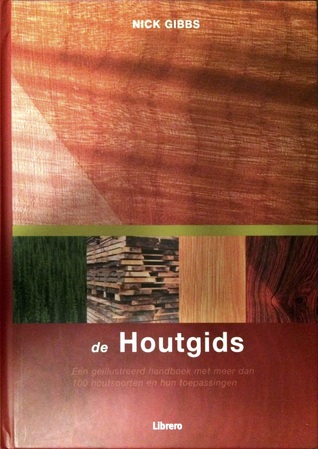 De Houtgids: een geïllustreerd handboek met meer dan 100 houtsoorten en hun toepassingen