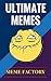 Memes: Ultimate Memes! Experience the Best Parts of the Internet