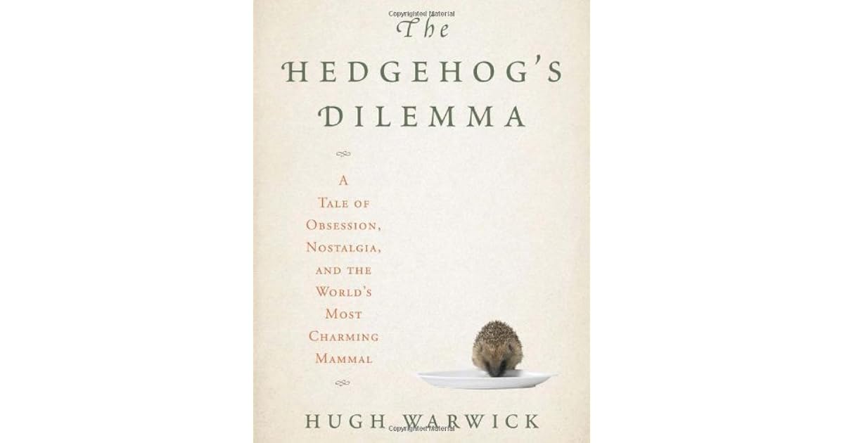 The Hedgehog's Dilemma A Tale of Obsession, Nostalgia, and the