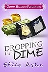 Dropping the Dime by Ellie Ashe