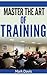 Master The Art of Training by Mark           Davis