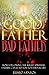 Good Father, Bad Father: How Following the Right Spiritual Father Can Lead You to Eternal Life