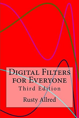 Digital Filters for Everyone (Kindle Edition)