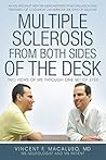 Multiple Sclerosis from Both Sides of the Desk: Two Views of MS Through One Set of Eyes Multiple Sclerosis from Both Sides of the Desk: Two Views of MS Through One Set of Eyes