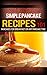 Pancake Recipes: for beginners - Pancakes for Breakfast or Any Pancake Time - Pancakes 101 (Pancake recipes - Pancakes for breakfast - Pancakes ideas Book 1)
