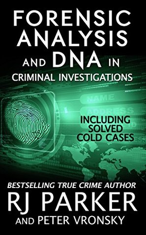 Forensic Analysis and DNA in Criminal Investigations and Cold Cases Solved (Kindle Edition)