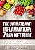Anti inflammatory diet: The ultimate Anti inflammatory 7 day diet guide: lose weight, heal pain, eliminate disease and restore your physical health (Natures Anti inflammatory diet miracle Book 1)