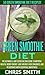 Green Smoothie Diet: 50 Green Smoothie Diet Recipes! - The Ultimate 5 Day Detox Dieting Guide To Improve Health, Boost Energy, Lose Weight, Kick Cravings, ... Healing Foods, Metabolism, Clean Eating)