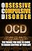 MINDFULNESS: OCD: Obsessive Compulsive Disorder: The Things You Need To Know To Regain Control Of Your Life (Self Help Books, Anxiety Self Help, Self Help ... Mental Health, OCD, Anxiety relief Book 1)