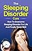 The Sleeping Disorder Cure: How To Overcome Sleeping Disorder For Life And Finally Sleep Well (Disorders, Life Improvement, Healthier Life)