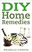 DIY Home Remedies by Anabelle Charon