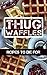 Thug Waffles by Thug Waffles