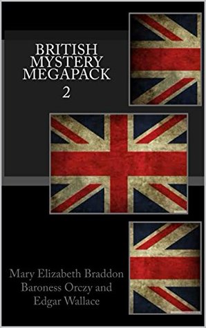 British Mystery Multipack Volume 2 - Lady Audley's Secret, The Four Just Men and The Ninescore Mystery (Illustrated)