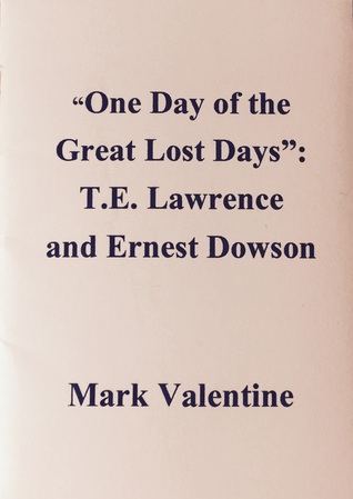 "One Day of the Great Lost Days": T.E. Lawrence and Ernest Dowson