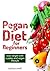 Pegan Diet For Beginners: Reduce Inflammation & Lose Weight With A Paleo And Vegan Lifestyle (Lower Your Blood Sugar & Reverse Insulin Resistance, pegan ... cookbook, low carb recipes, vegan recipes)