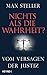Nichts als die Wahrheit?: W...