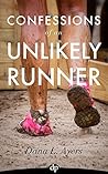 Confessions of an Unlikely Runner: A Guide to Racing and Obstacle Courses for the Averagely Fit and Halfway Dedicated
