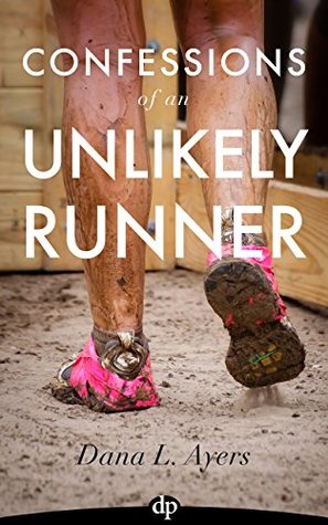 Confessions of an Unlikely Runner: A Guide to Racing and Obstacle Courses for the Averagely Fit and Halfway Dedicated (Kindle Edition)