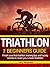Triathlon: The Beginners Gu...