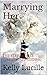 Marrying Her (Keeping Her, #5)
