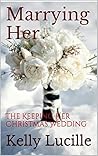 Marrying Her (Keeping Her, #5)