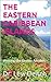 THE EASTERN CARIBBEAN ISLANDS: Visiting the Lesser Antilles Updated Edition 2015-16 (Traveler's Companion Series 2 Updated December 2015 Book 4)