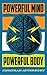 Powerful Mind. Powerful Body. by Jonathan Atterbury