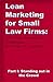 Lean Marketing for Small Law Firms: 100 Free Marketing Strategies for Gen Y Lawyers: Part I: Standing Out in the Crowd