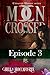 Moon Crossed, Episode #3