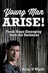 Young Man Arise! by Brian V. Warth