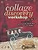 Collage Discovery Workshop by Claudine Hellmuth