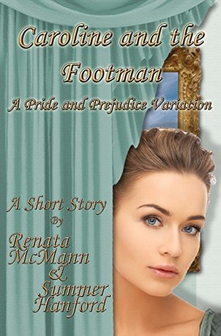Caroline and the Footman: A Pride and Prejudice Variation Short Story (Kindle Edition)