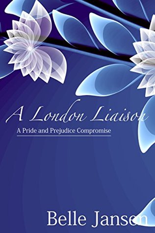 A London Liaison: A Pride and Prejudice Compromise (Kindle Edition)