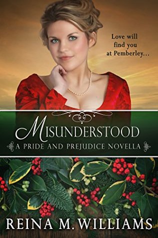 Misunderstood: A Pride and Prejudice Novella (Love at Pemberley, #4)