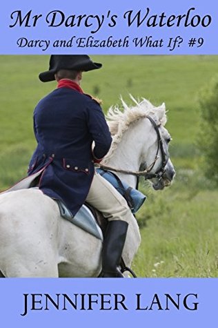 Mr Darcy's Waterloo (Darcy and Elizabeth What If? #9)