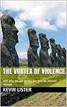 The Vortex of Violence: and why we are losing the war on climate change