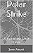 Polar Strike: A Tale of the Great Crisis