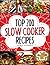 Top 200 Slow Cooker Recipes