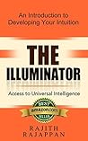 The Illuminator Access to Universal Intelligence by Rajith Rajappan