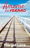 Ámame en verano- by Margot Love Ámame en verano- by Margot Love