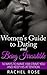 Dating: Women's Guide to Dating and Being Irresistible: 16 Ways to Make Him Crave You and Keep His Attention (Dating Tips, Dating Advice, How to Date Men, ... Series, Women's guide to seduction Book 1)