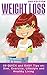 Weight Loss: 100 Weight Loss Tips: Lose Weight and Maintain Healthy Weight Loss through Diet, Exercise and Lifestyle