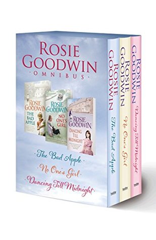Rosie Goodwin Omnibus: The Bad Apple, No One's Girl, Dancing Till Midnight (Kindle Edition)