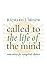 Called to the Life of the Mind by Richard J. Mouw