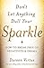 Don't Let Anything Dull Your Sparkle: How to Break free of Negativity and Drama