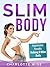 Slim Body - Impressive Results Walking 5 Miles Daily: (Health & Fitness Ways To Improve Body & Mind)